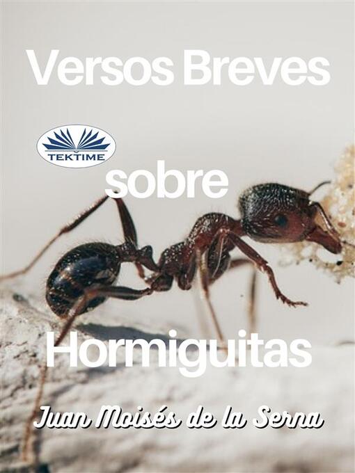 Title details for Versos Breves Sobre Hormiguitas by Juan Moisés De La Serna - Wait list